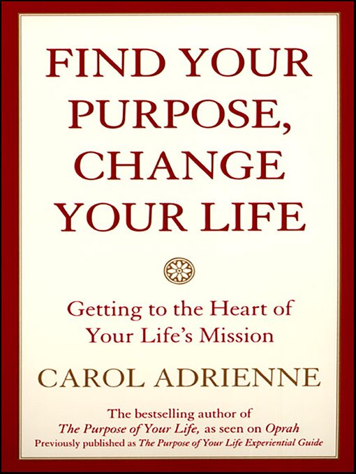 Title details for Find Your Purpose, Change Your Life by Carol Adrienne - Available